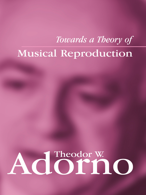 Title details for Towards a Theory of Musical Reproduction by Theodor W. Adorno - Available